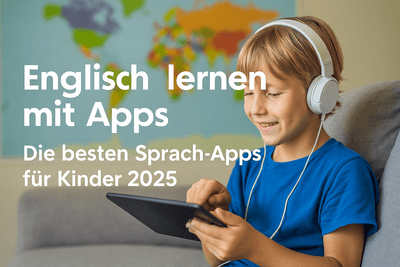Englisch lernen mit Apps – Die besten Sprach-Apps für Kinder 2025